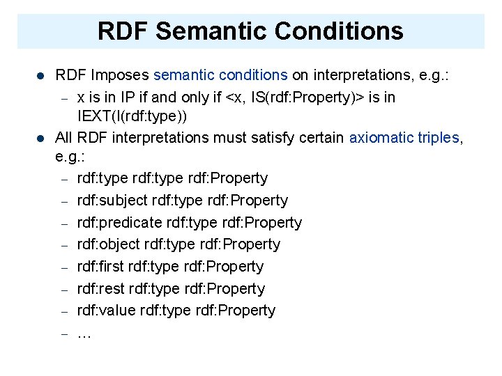 RDF Semantic Conditions l l RDF Imposes semantic conditions on interpretations, e. g. :