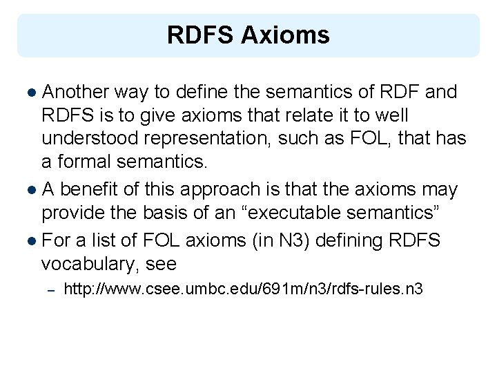 RDFS Axioms l Another way to define the semantics of RDF and RDFS is