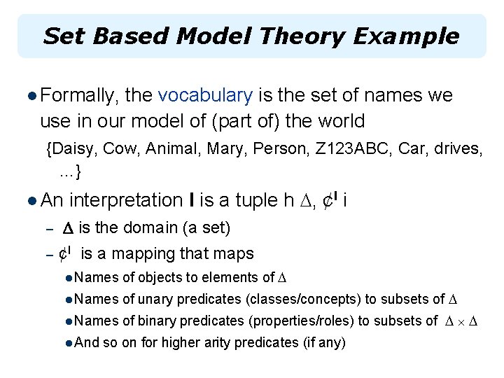 Set Based Model Theory Example l Formally, the vocabulary is the set of names