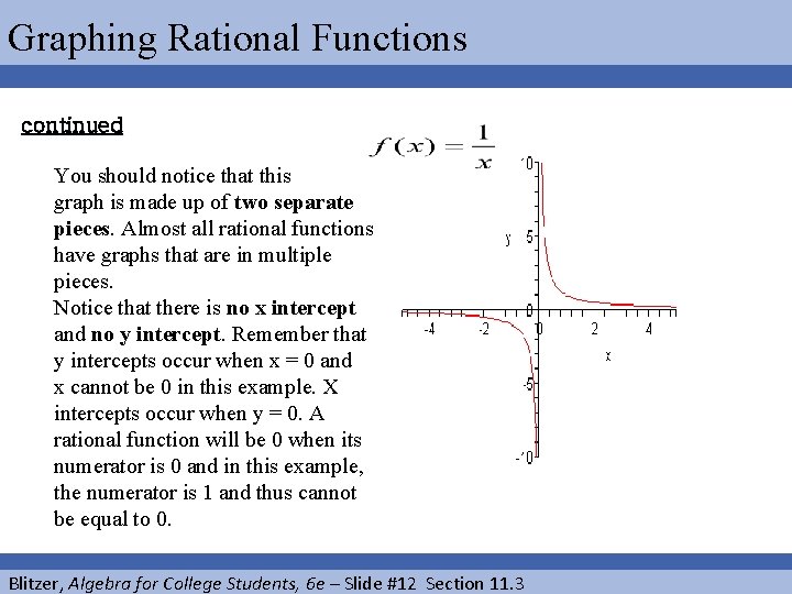 Graphing Rational Functions continued You should notice that this graph is made up of