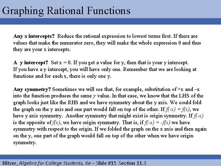 Graphing Rational Functions Any x intercepts? Reduce the rational expression to lowest terms first.