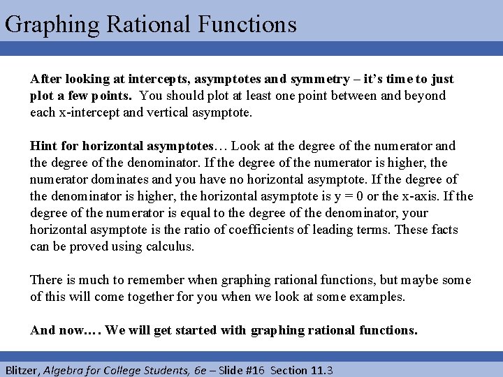 Graphing Rational Functions After looking at intercepts, asymptotes and symmetry – it’s time to