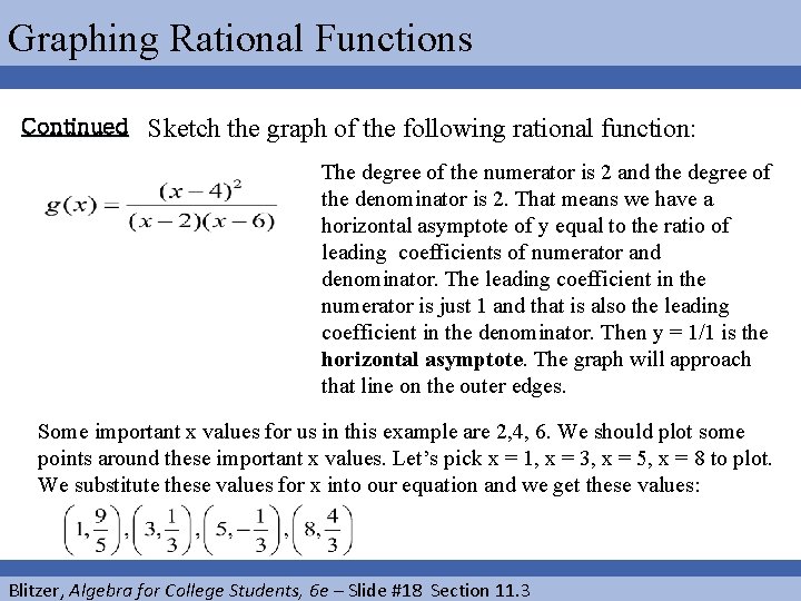 Graphing Rational Functions Continued Sketch the graph of the following rational function: The degree