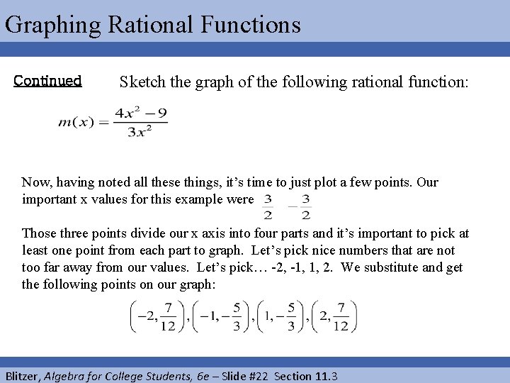 Graphing Rational Functions Continued Sketch the graph of the following rational function: Now, having