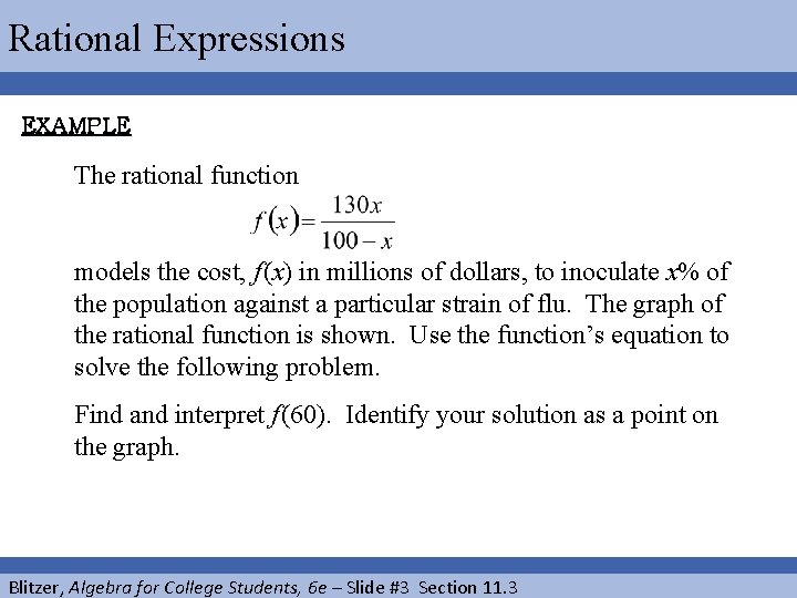 Rational Expressions EXAMPLE The rational function models the cost, f (x) in millions of