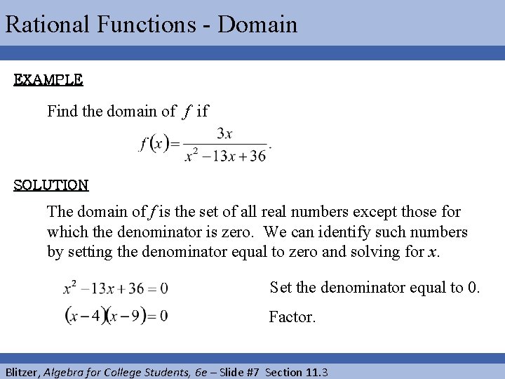 Rational Functions - Domain EXAMPLE Find the domain of f if SOLUTION The domain