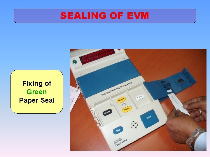 SEALING OF EVM Fixing of Green Paper Seal 