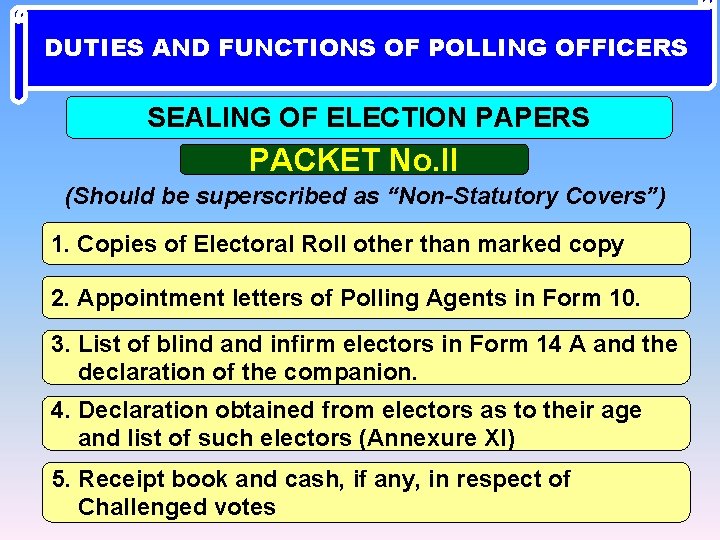 DUTIES AND FUNCTIONS OF POLLING OFFICERS SEALING OF ELECTION PAPERS PACKET No. II (Should