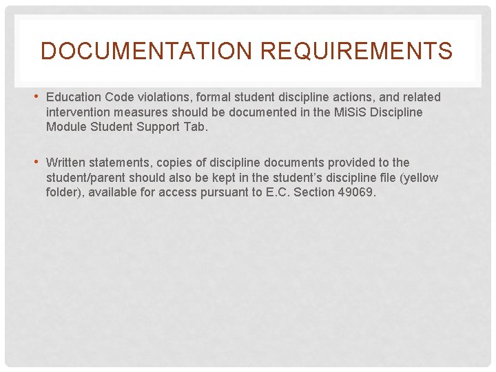 DOCUMENTATION REQUIREMENTS • Education Code violations, formal student discipline actions, and related intervention measures