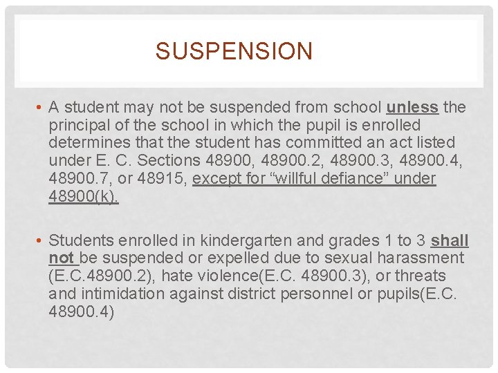  SUSPENSION • A student may not be suspended from school unless the principal