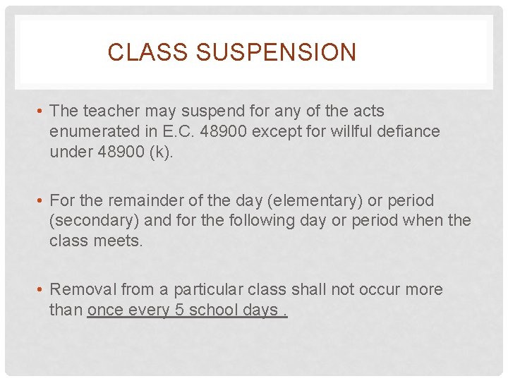  CLASS SUSPENSION • The teacher may suspend for any of the acts enumerated