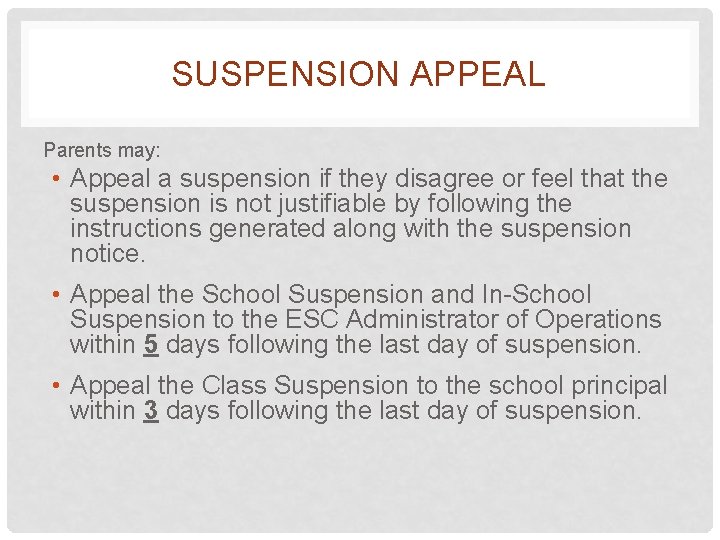 SUSPENSION APPEAL Parents may: • Appeal a suspension if they disagree or feel that