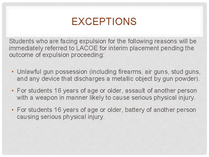 EXCEPTIONS Students who are facing expulsion for the following reasons will be immediately referred