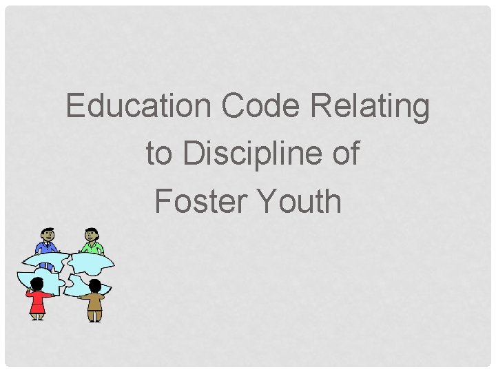 Education Code Relating to Discipline of Foster Youth 