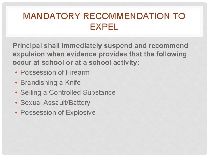 MANDATORY RECOMMENDATION TO EXPEL Principal shall immediately suspend and recommend expulsion when evidence provides