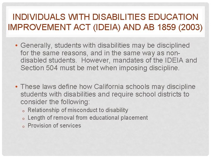 INDIVIDUALS WITH DISABILITIES EDUCATION IMPROVEMENT ACT (IDEIA) AND AB 1859 (2003) • Generally, students