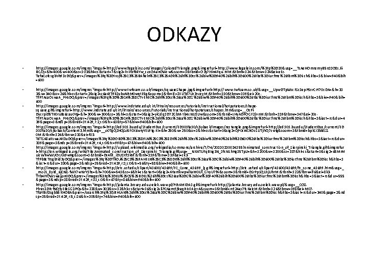 ODKAZY • http: //images. google. com/imgres? imgurl=http: //www. fegelein. com/images/Colored. Triangle. png&imgrefurl=http: //www. fegelein.