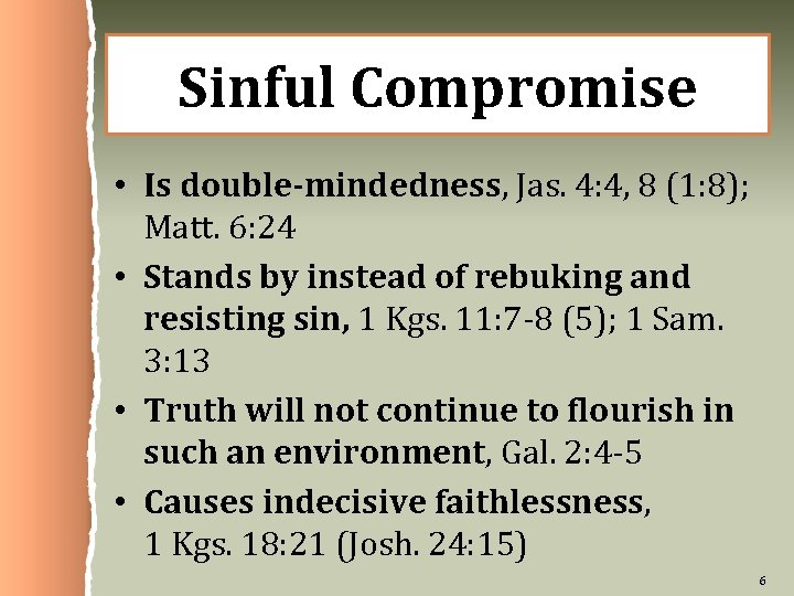 Sinful Compromise • Is double-mindedness, Jas. 4: 4, 8 (1: 8); Matt. 6: 24 Sinful Compromise • Is double-mindedness, Jas. 4: 4, 8 (1: 8); Matt. 6: 24