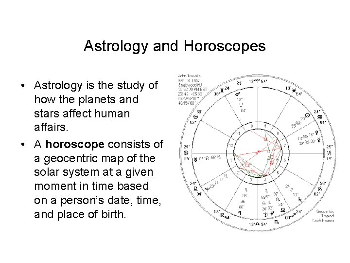 Astrology and Horoscopes • Astrology is the study of how the planets and stars