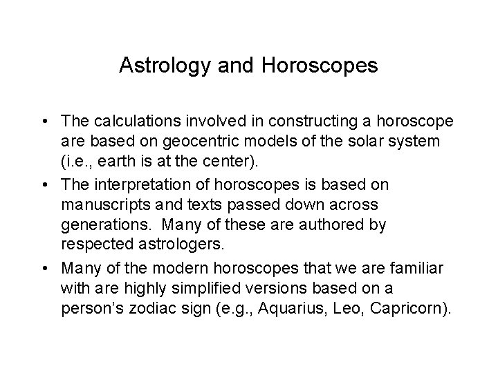 Astrology and Horoscopes • The calculations involved in constructing a horoscope are based on