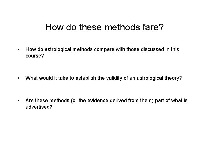 How do these methods fare? • How do astrological methods compare with those discussed