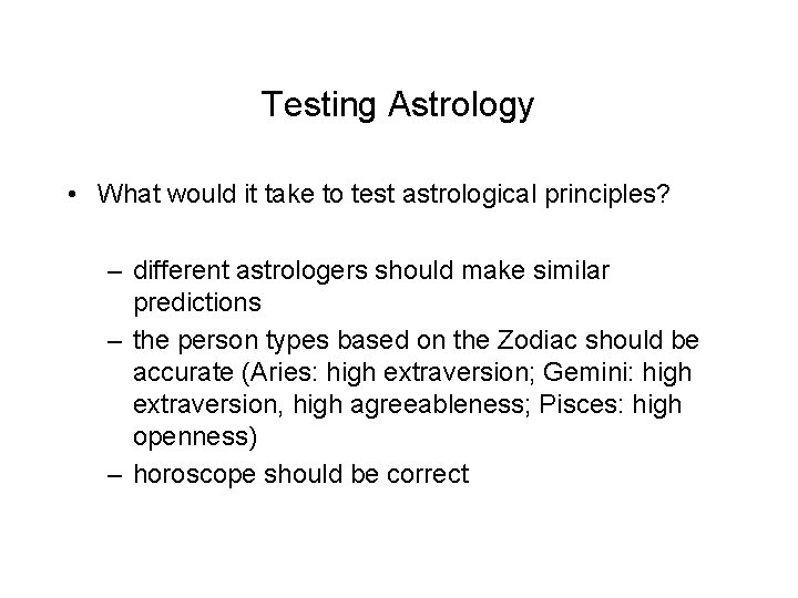 Testing Astrology • What would it take to test astrological principles? – different astrologers