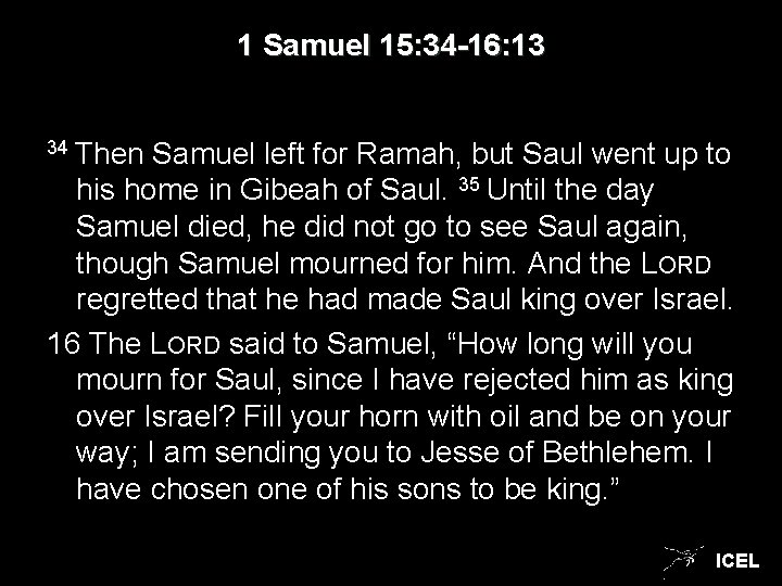 1 Samuel 15: 34 -16: 13 34 Then Samuel left for Ramah, but Saul