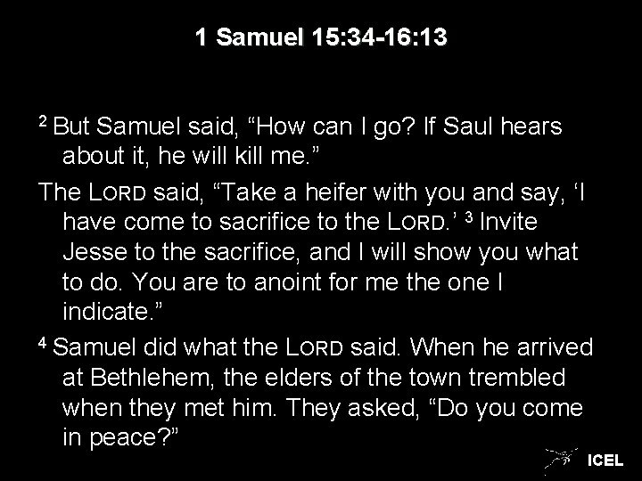 1 Samuel 15: 34 -16: 13 2 But Samuel said, “How can I go?