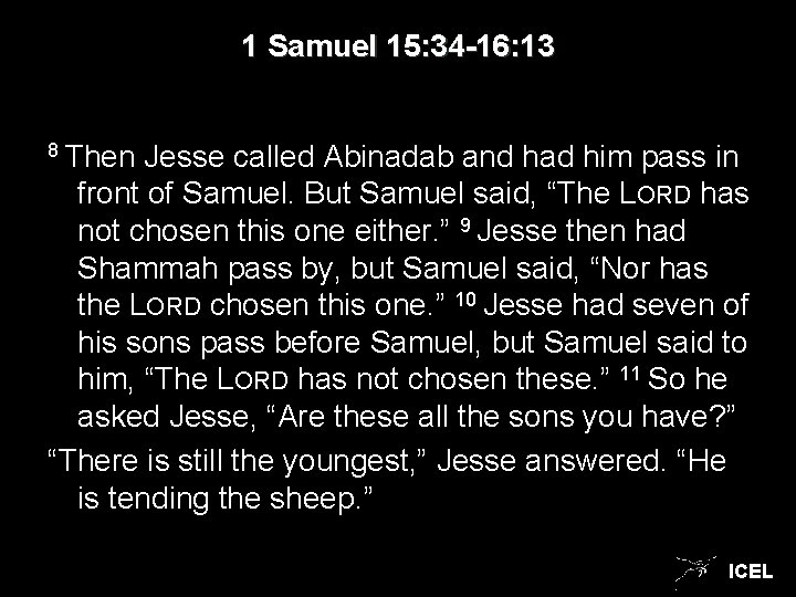 1 Samuel 15: 34 -16: 13 8 Then Jesse called Abinadab and had him