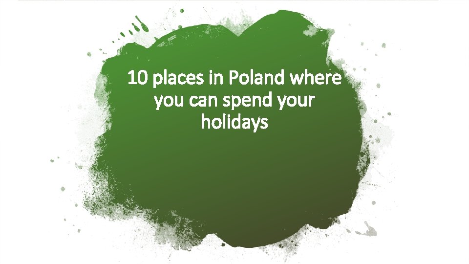 10 places in Poland where you can spend your holidays 