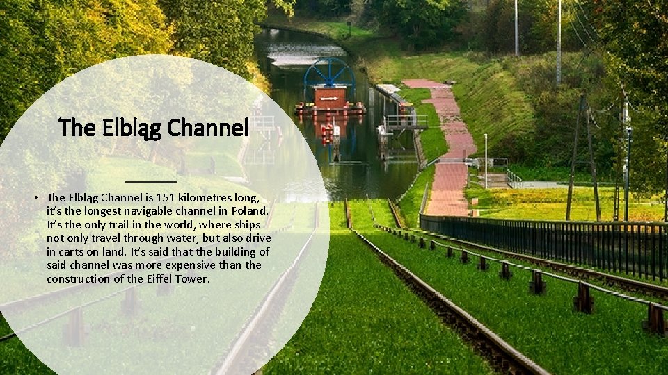 The Elbląg Channel • The Elbląg Channel is 151 kilometres long, it’s the longest