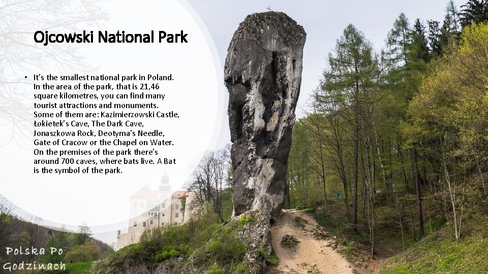 Ojcowski National Park • It’s the smallest national park in Poland. In the area