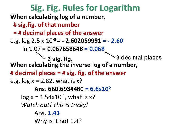 Sig. Fig. Rules for Logarithm When calculating log of a number, # sig. fig.