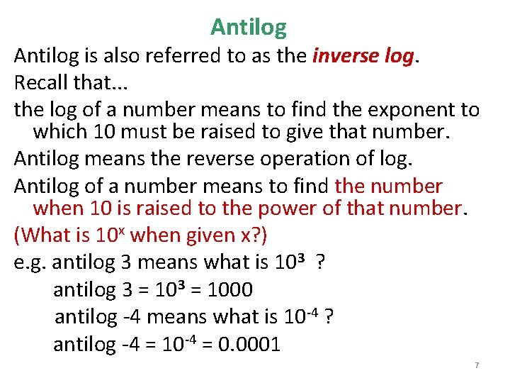 Antilog is also referred to as the inverse log. Recall that. . . the
