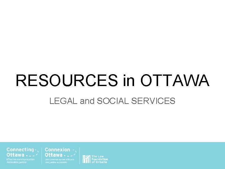 RESOURCES in OTTAWA LEGAL and SOCIAL SERVICES 