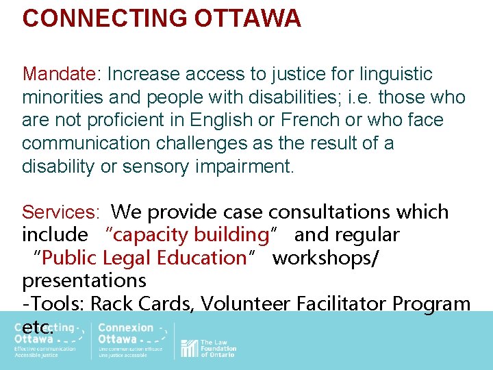 CONNECTING OTTAWA Mandate: Increase access to justice for linguistic minorities and people with disabilities;
