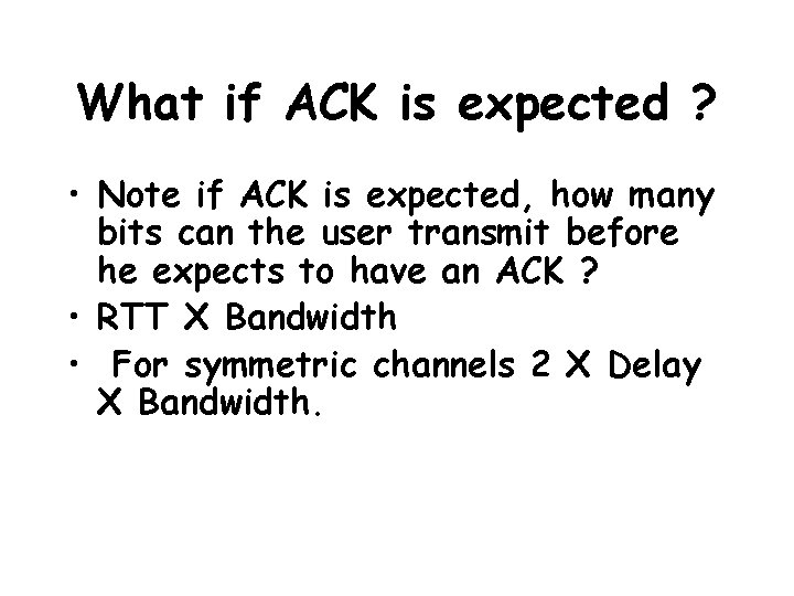 What if ACK is expected ? • Note if ACK is expected, how many