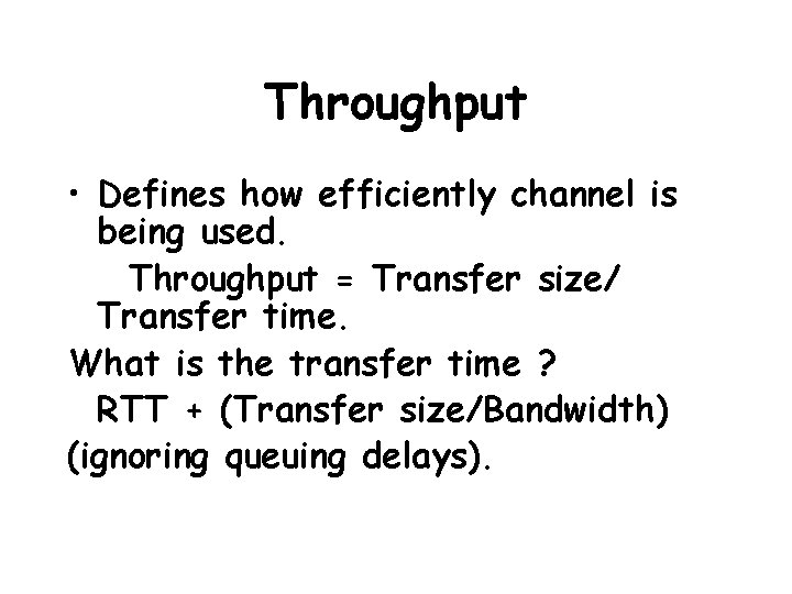 Throughput • Defines how efficiently channel is being used. Throughput = Transfer size/ Transfer