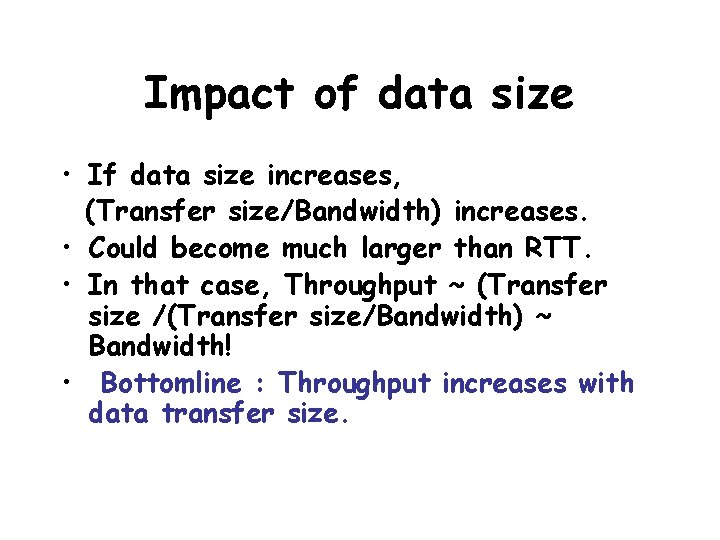 Impact of data size • If data size increases, (Transfer size/Bandwidth) increases. • Could