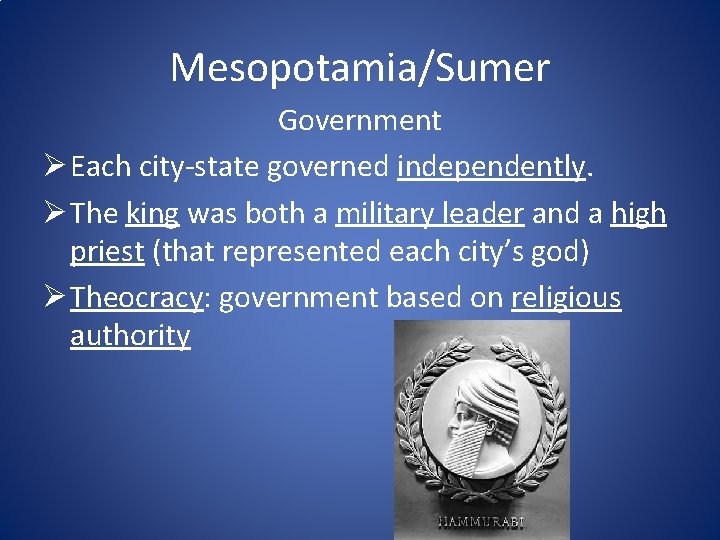 Mesopotamia/Sumer Government Ø Each city-state governed independently. Ø The king was both a military Mesopotamia/Sumer Government Ø Each city-state governed independently. Ø The king was both a military