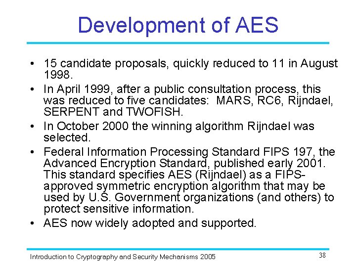 Development of AES • 15 candidate proposals, quickly reduced to 11 in August 1998.