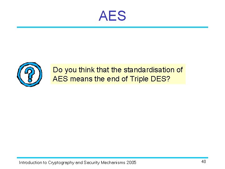 AES Do you think that the standardisation of AES means the end of Triple