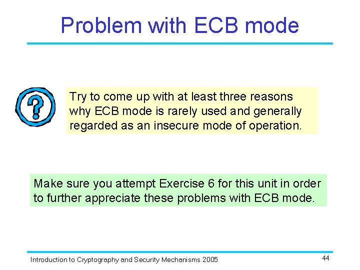 Problem with ECB mode Try to come up with at least three reasons why
