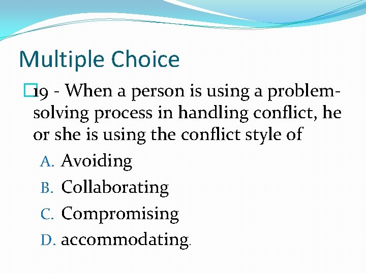 Multiple Choice � 19 - When a person is using a problemsolving process in