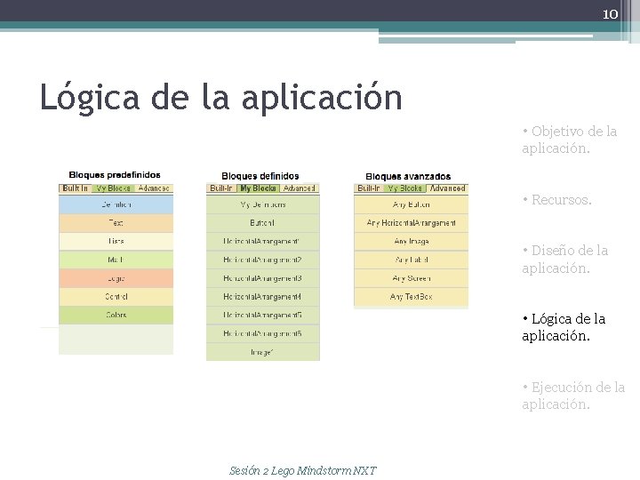 10 Lógica de la aplicación • Objetivo de la aplicación. • Recursos. • Diseño