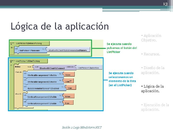13 Lógica de la aplicación • Aplicación Objetivo. • Recursos. • Diseño de la