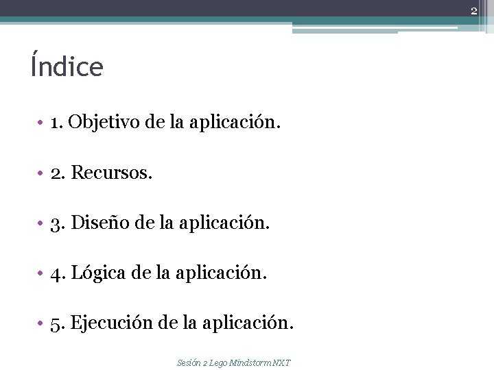 2 Índice • 1. Objetivo de la aplicación. • 2. Recursos. • 3. Diseño