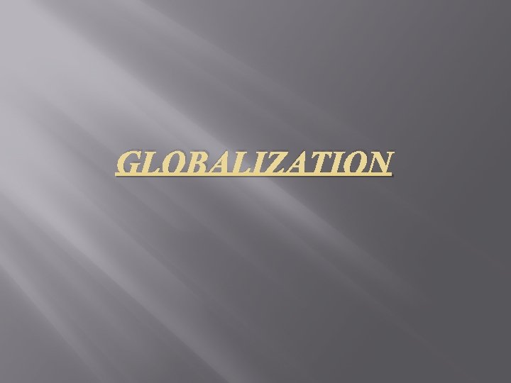 GLOBALIZATION 