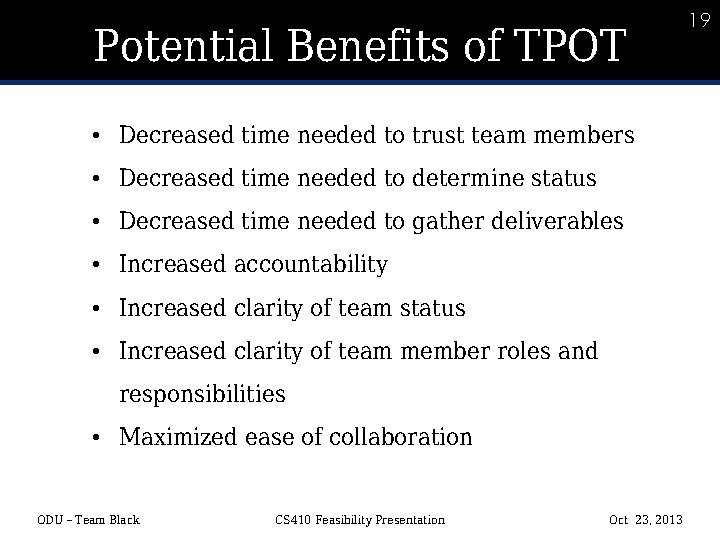 19 Potential Benefits of TPOT • Decreased time needed to trust team members •