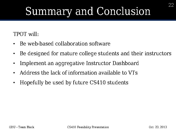 22 Summary and Conclusion 22 TPOT will: • Be web-based collaboration software • Be